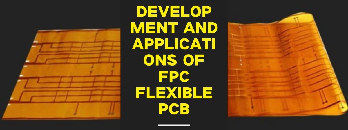 Development and Applications of FPC Flexible PCB