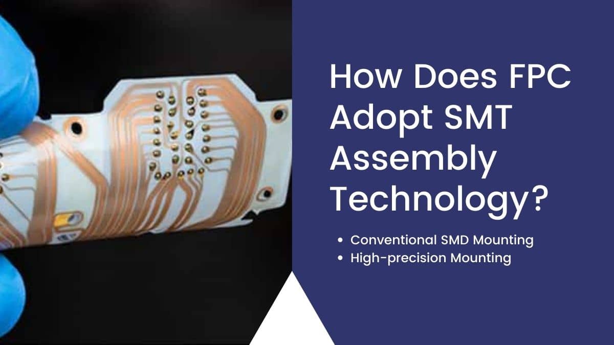 How Does FPC Adopt SMT Assembly Technology