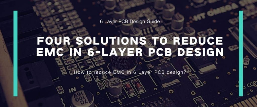 How to reduce EMC in 6 Layer PCB design?