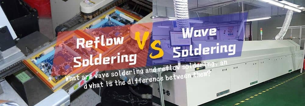 What are wave soldering and reflow soldering, and what is the difference between them