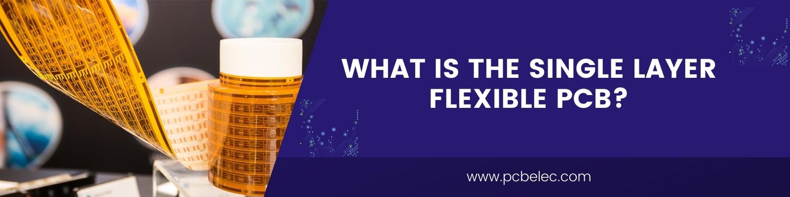 What is the single layer flexible PCB